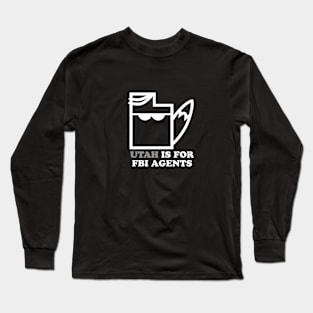 Utah Is For FBI Agents Long Sleeve T-Shirt